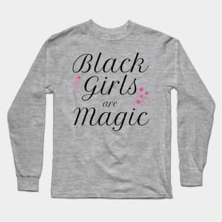 Black Girls are Magic Black Pride Long Sleeve T-Shirt